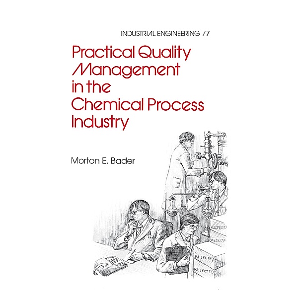 Practical Quality Management in the Chemical Process Industry, Morton E. Bader