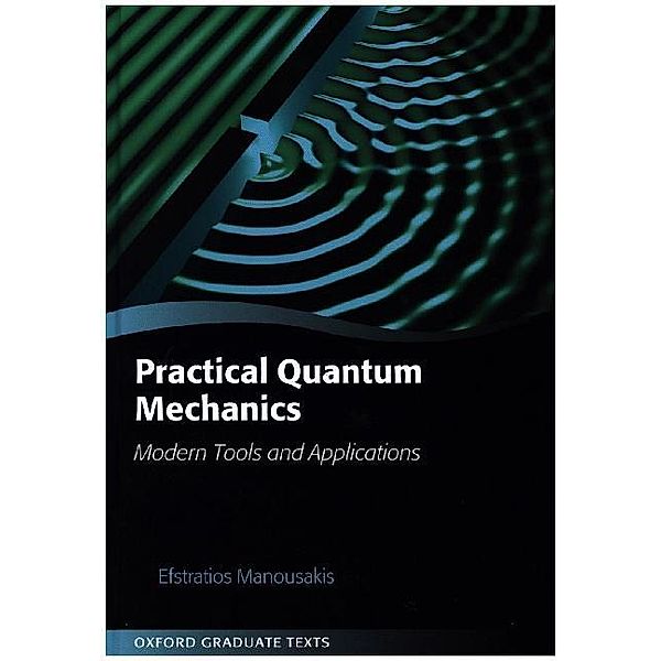 Practical Quantum Mechanics, Efstratios Manousakis