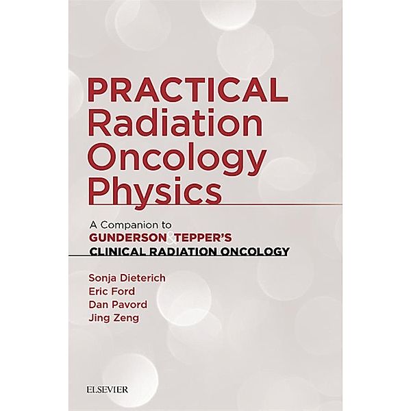 Practical Radiation Oncology Physics E-Book, Sonja Dieterich, Eric Ford, Daniel Pavord, Jing Zeng