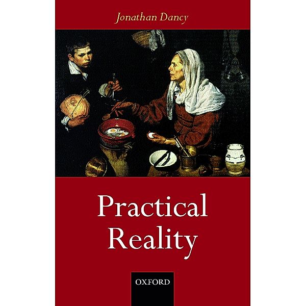 Practical Reality, Jonathan Dancy
