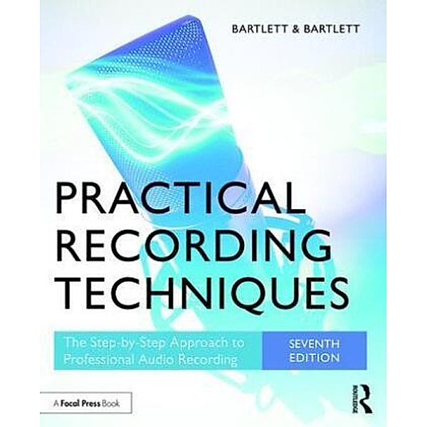 Practical Recording Techniques, Bruce Bartlett, Jenny Bartlett