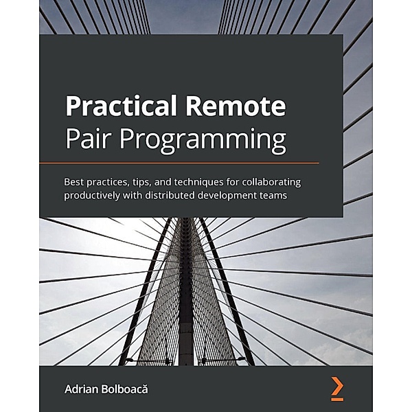 Practical Remote Pair Programming, Adrian Bolboaca