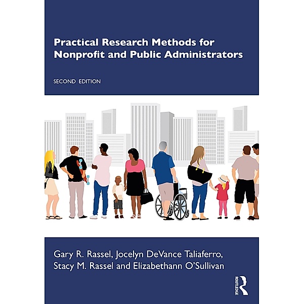 Practical Research Methods for Nonprofit and Public Administrators, Gary R. Rassel, Jocelyn Devance Taliaferro, Stacy M. Rassel, Elizabethann O'Sullivan