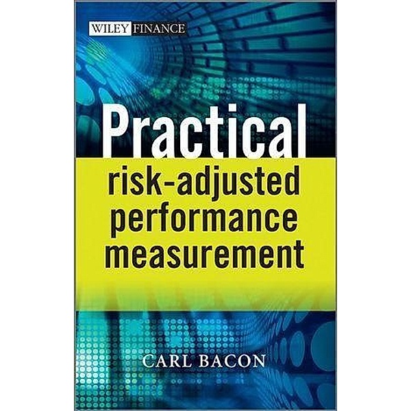 Practical Risk-Adjusted Performance Measurement, Carl R. Bacon
