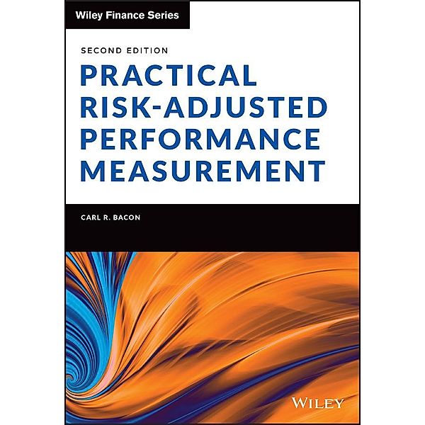 Practical Risk-Adjusted Performance Measurement / Wiley Finance Series, Carl R. Bacon