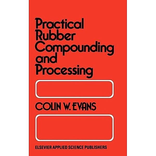 Practical Rubber Compounding and Processing, B. W. Evans