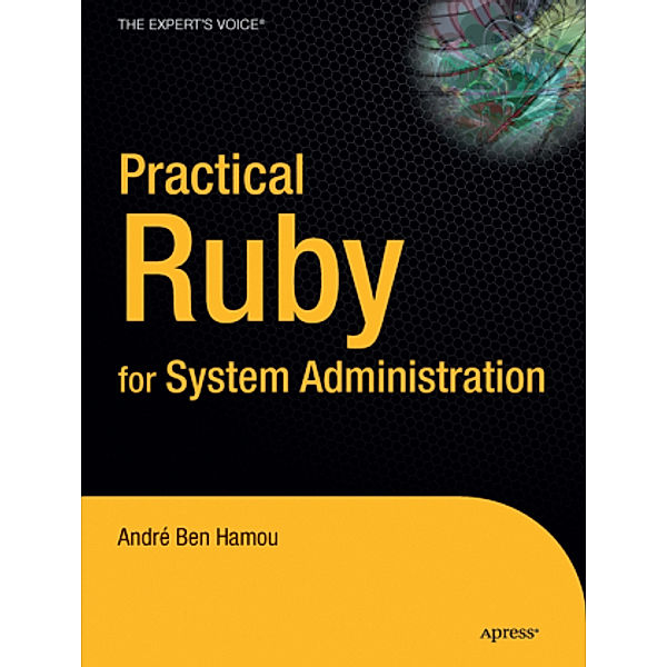 Practical Ruby for System Administration, Andre Ben-Hamou