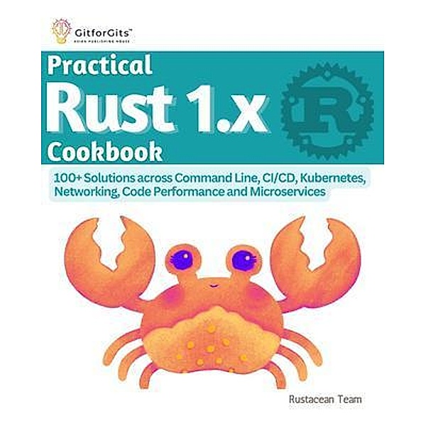 Practical Rust 1.x Cookbook, Rustacean Team