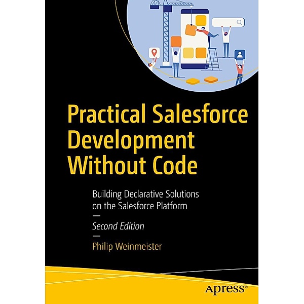Practical Salesforce Development Without Code, Philip Weinmeister