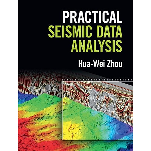 Practical Seismic Data Analysis, Hua-Wei Zhou