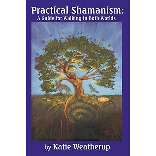 Practical Shamanism, Katie Weatherup
