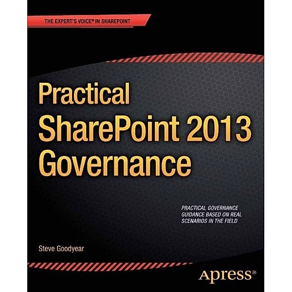 Practical SharePoint 2013 Governance, Steve Goodyear