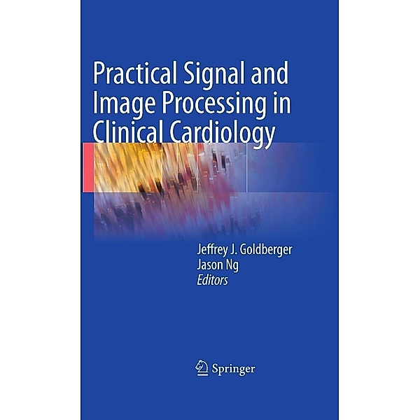 Practical Signal and Image Processing in Clinical Cardiology, Jason Ng