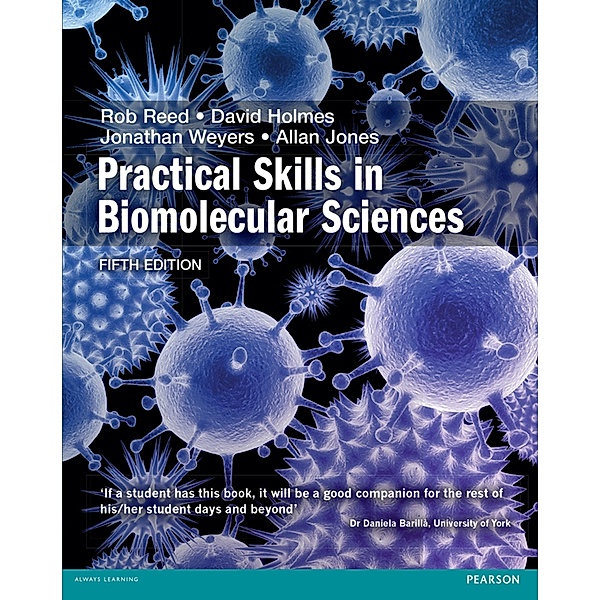 Practical Skills in Biology PXE eBook, Rob Reed, Jonathan Weyers, Alan M Jones, David A Holmes, Alan M Langford
