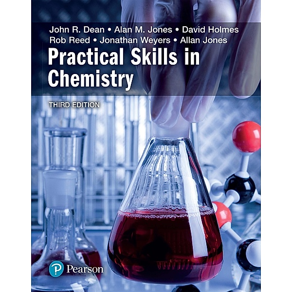 Practical Skills in Chemistry / Pearson Education, John Dean, Alan M Langford, David A Holmes, Rob Reed, Jonathan Weyers, Allan Jones