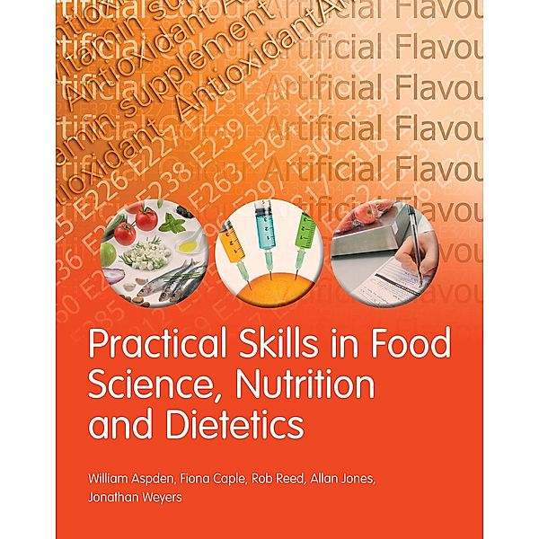 Practical Skills in Food Science and Nutrition, Rob Reed, Allan Jones, Fiona Caple, William Aspden, Jonathan Weyers
