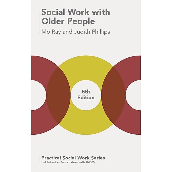 Practical Social Work Series / Social Work with Older People, Mo Ray, Judith Phillips