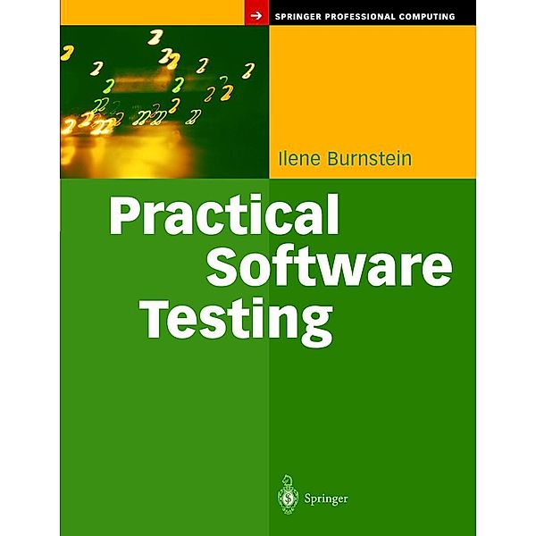 Practical Software Testing / Springer Professional Computing, Ilene Burnstein