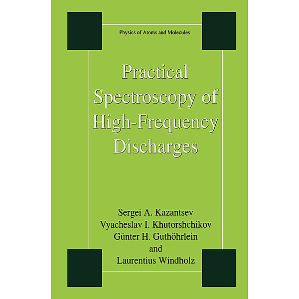 Practical Spectroscopy of High-Frequency Discharges, Sergi Kazantsev, Vyacheslav I. Khutorshchikov, Günter H. Guthöhrlein, Laurentius Windholz