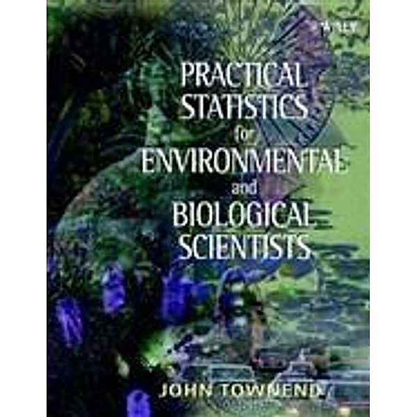 Practical Statistics for Environmental and Biological Scientists, John Townend