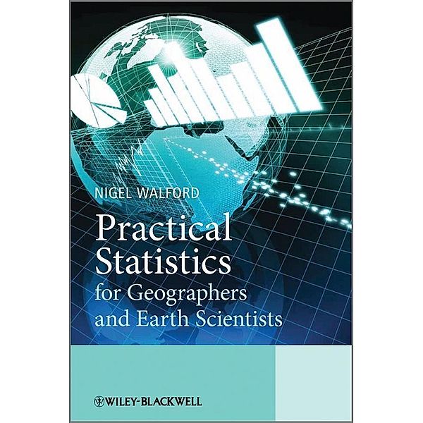 Practical Statistics for Geographers and Earth Scientists, Nigel Walford