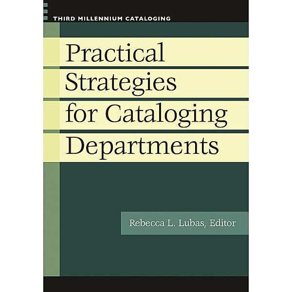 Practical Strategies for Cataloging Departments, Rebecca L. Lubas