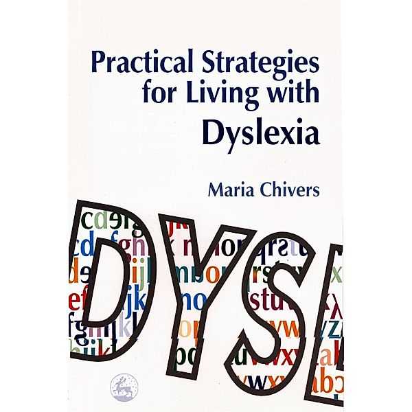 Practical Strategies for Living with Dyslexia, Maria Chivers