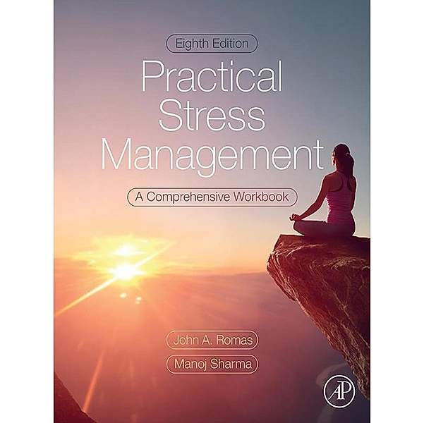 Practical Stress Management, John A. Romas, Manoj Sharma