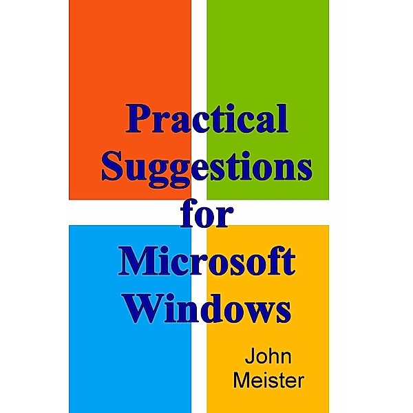 Practical Suggestions For Microsoft Windows, John E. Meister