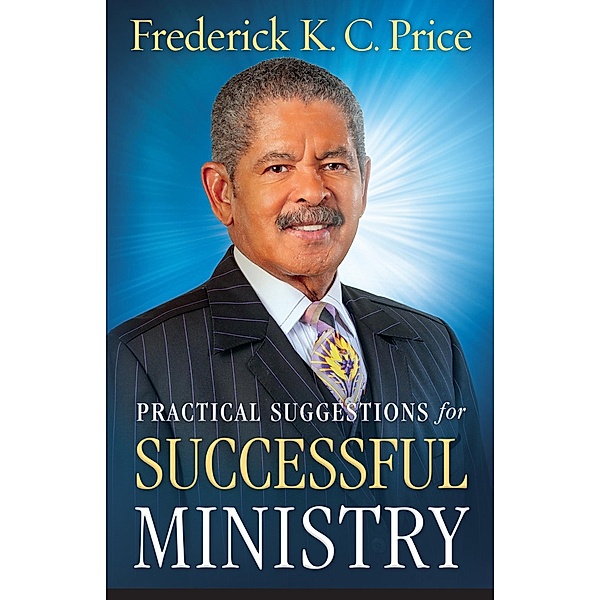 Practical Suggestions for Successful Ministry, Frederick K C Price