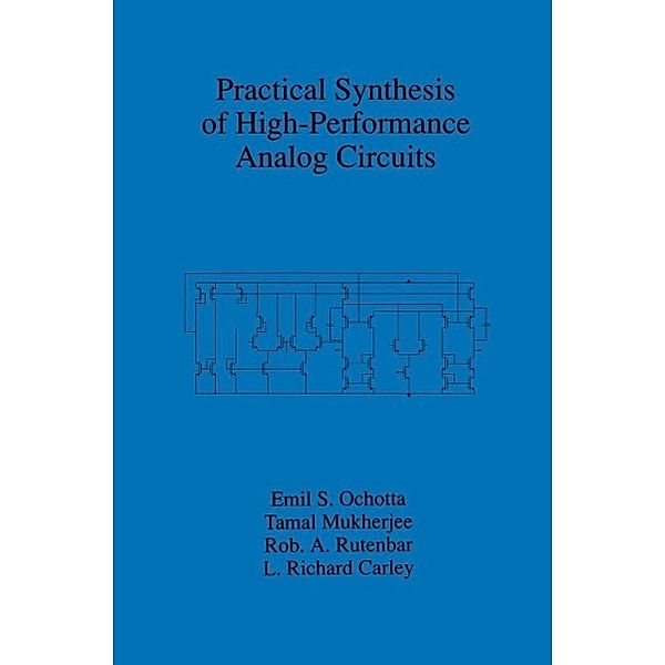 Practical Synthesis of High-Performance Analog Circuits, Emil S. Ochotta, Tamal Mukherjee, Rob A. Rutenbar, L. Richard Carley