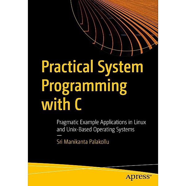 Practical System Programming with C, Sri Manikanta Palakollu