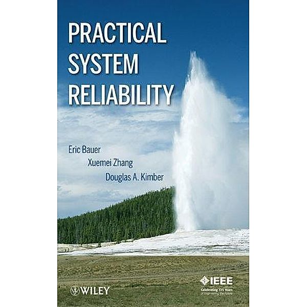 Practical System Reliability, Eric Bauer, Xuemei Zhang, Douglas A. Kimber