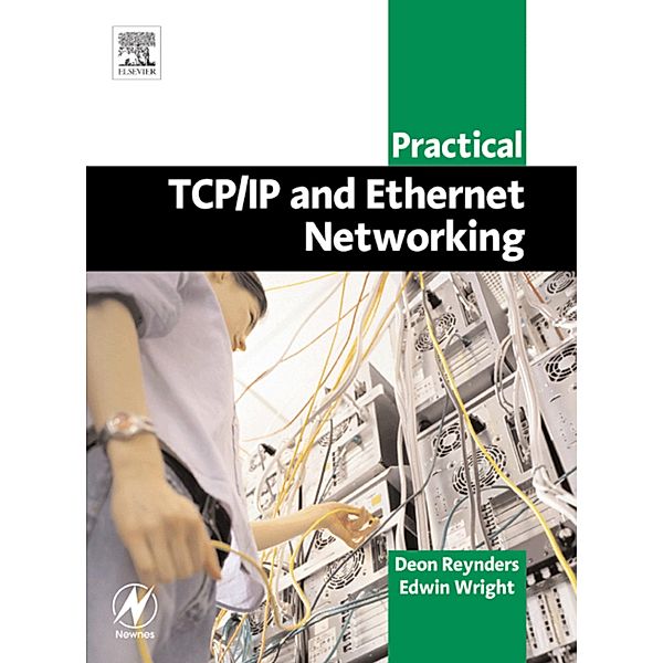 Practical TCP/IP and Ethernet Networking for Industry, Deon Reynders, Edwin Wright