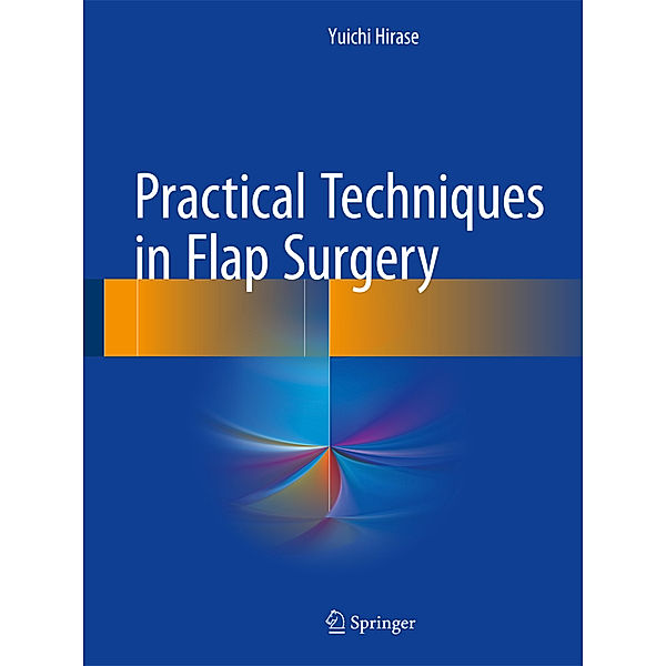 Practical Techniques in Flap Surgery, Yuichi Hirase