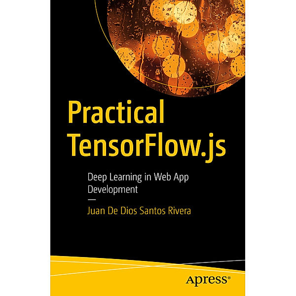 Practical TensorFlow.js, Juan De Dios Santos Rivera