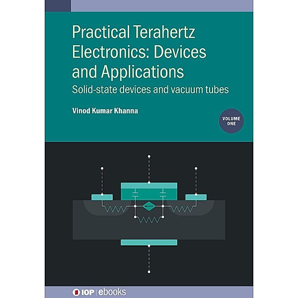 Practical Terahertz Electronics: Devices and Applications, Volume 1, Vinod Kumar Khanna