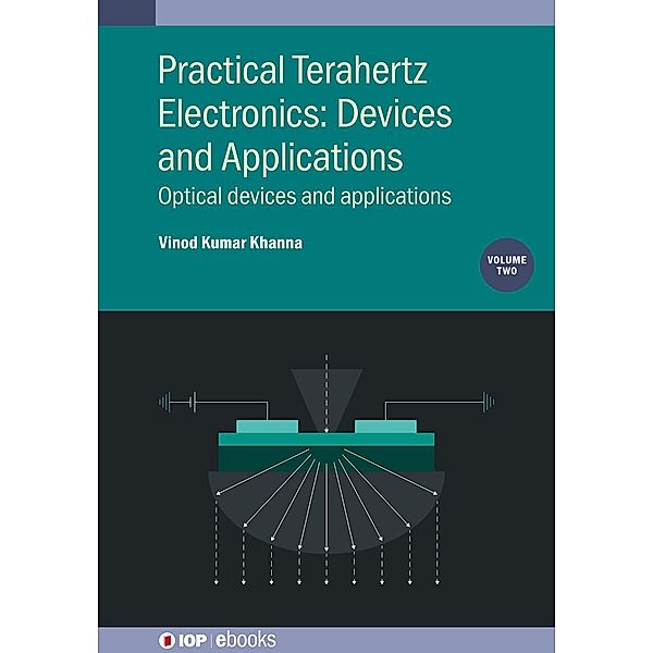 Practical Terahertz Electronics: Devices and Applications, Volume 2, Vinod Kumar Khanna