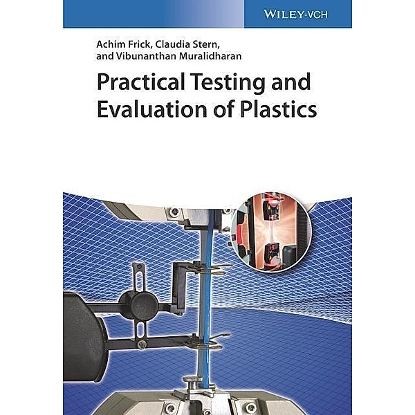 Practical Testing and Evaluation of Plastics, Achim Frick, Claudia Stern, Vibunanthan Muralidharan