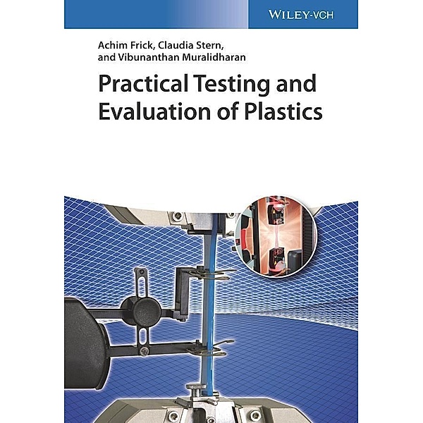 Practical Testing and Evaluation of Plastics, Achim Frick, Claudia Stern, Vibunanthan Muralidharan