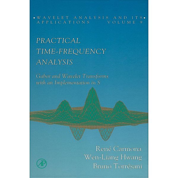 Practical Time-Frequency Analysis, Rene Carmona, Wen-Liang Hwang, Bruno Torresani