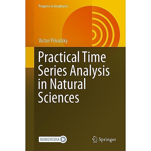 Practical Time Series Analysis in Natural Sciences / Progress in Geophysics, Victor Privalsky