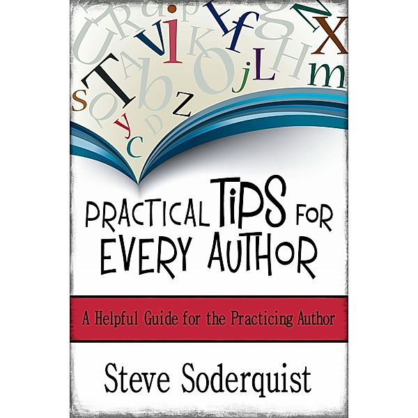 Practical Tips for Every Author, Steve Soderquist