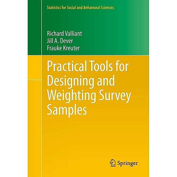 Practical Tools for Designing and Weighting Survey Samples / Statistics for Social and Behavioral Sciences Bd.51, Richard Valliant, Jill A. Dever, Frauke Kreuter