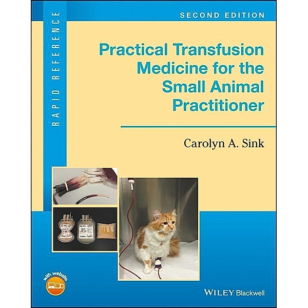 Practical Transfusion Medicine for the Small Animal Practitioner / Rapid Reference, Carolyn A. Sink