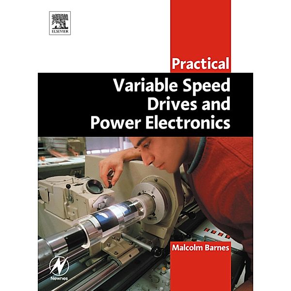 Practical Variable Speed Drives and Power Electronics, Malcolm Barnes