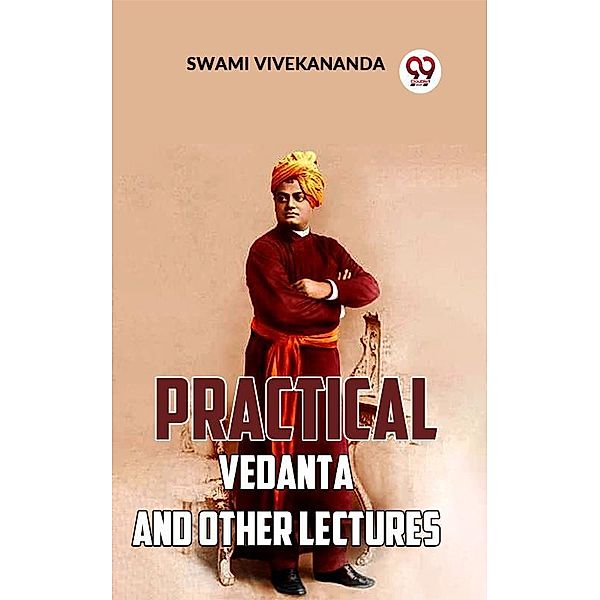 Practical Vedanta And Other Lectures, Swami Vivekananda