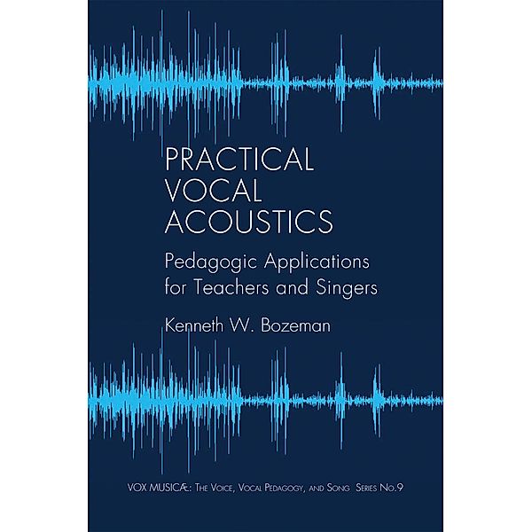 Practical Vocal Acoustics / Vox Musicae Bd.9, Kenneth W. Bozeman