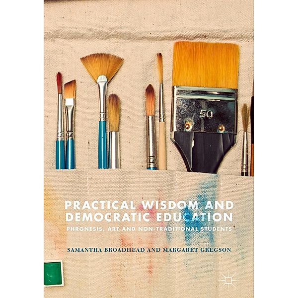 Practical Wisdom and Democratic Education / Progress in Mathematics, Samantha Broadhead, Margaret Gregson