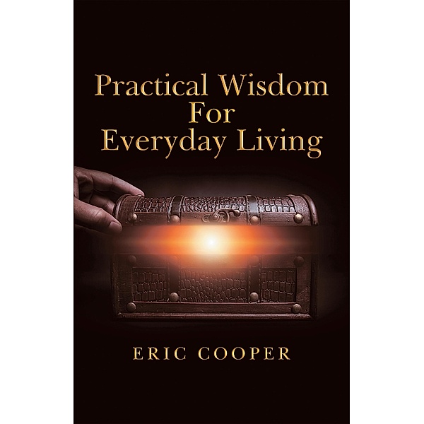 Practical Wisdom for Everyday Living, Eric Cooper